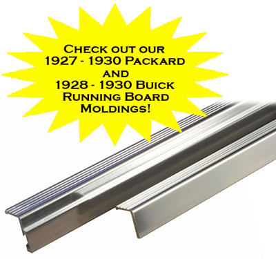 Check out our 1927 - 1930 Packard and 1928 - 1930 Buick Running Board Moldings!